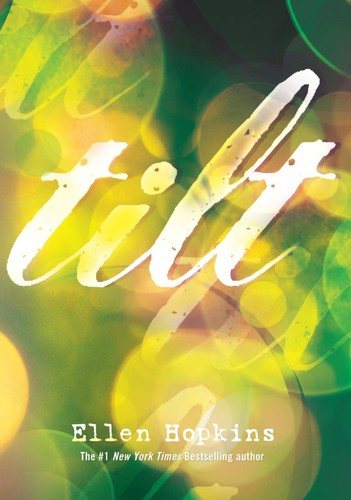 Ellen Hopkins: Tilt (2012, Margaret K. McElderry Books)