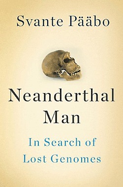 Neanderthal Man In Search Of Lost Genomes (2013, Basic Books)