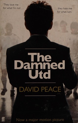 David Peace: The damned Utd (2009, Faber and Faber)