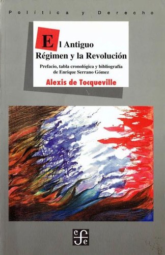 Alexis de Tocqueville: El Antiguo Regimen y La Revolucion (Paperback, Spanish language, 1996, Fondo de Cultura Economica USA)