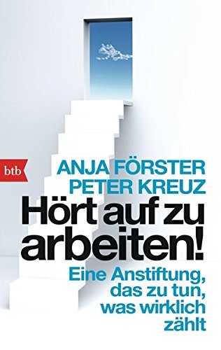 Anja Förster, Peter Kreuz: Hört auf zu arbeiten! (Paperback, 2014, btb Verlag)