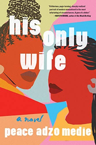 Peace Adzo Medie: His Only Wife (Hardcover, 2020, Algonquin Books)