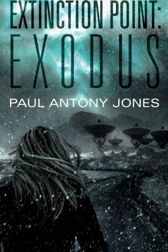 Paul Antony Jones: Exodus (Extinction Point Book 2) (2013, 47North)