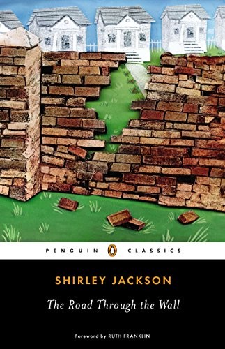 Shirley Jackson, Ruth Franklin: The Road Through the Wall (Paperback, 2013, Brand: Penguin Classics, Penguin Classics)