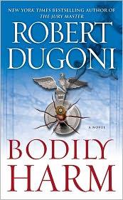 Robert Dugoni: Bodily harm (2010, Simon & Schuster)