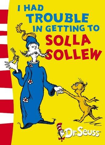 Dr. Seuss: I Had Trouble in Getting to Solla Sollew (Dr Seuss Yellow Back Book) (Paperback, 2004, Collins)
