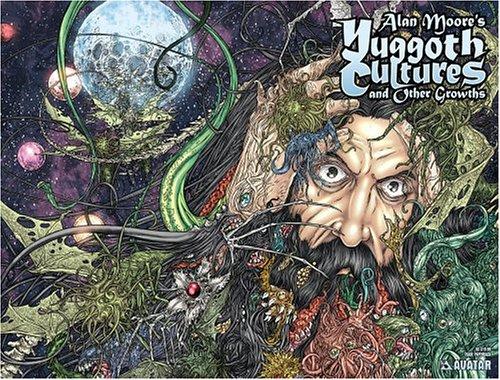 Alan Moore, Jacen Burrows, Juan Jose Ryp, Mike Wolfer, Various, Bryan Talbot: Alan Moore's Yuggoth Cultures and Other Growths (Paperback, Avatar Press)