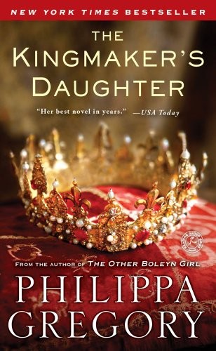 Philippa Gregory: The Kingmaker's Daughter (Paperback, 2013, Atria Books)