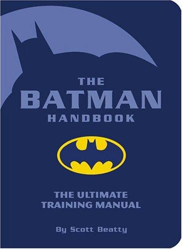 Scott Beatty: The Batman Handbook (Paperback, 2005, Quirk Books)