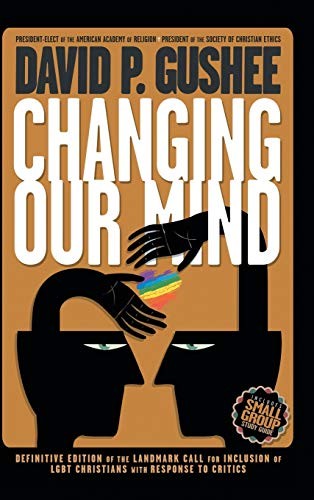 David P. Gushee, Phyllis Tickle, Brian D. McLaren: Changing Our Mind (Hardcover, 2019, Read the Spirit Books)