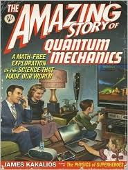 James Kakalios: The Amazing Story of Quantum Mechanics (2010, Tantor)