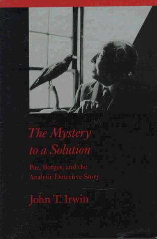 John T. Irwin: The mystery to a solution (1994, Johns Hopkins University Press)