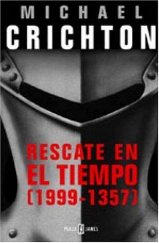 Michael Crichton: Rescate en el tiempo (1999 - 1357) (Spanish language, 2006, Debolsillo)