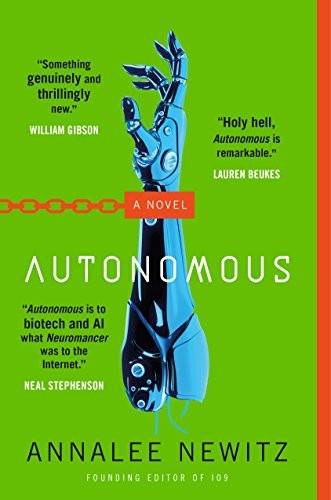 Annalee Newitz, Annalee Newitz: Autonomous: A Novel (2017, Tor Books)