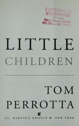 Tom Perrotta: Little children (Paperback, 2006, St. Martin's Griffin)