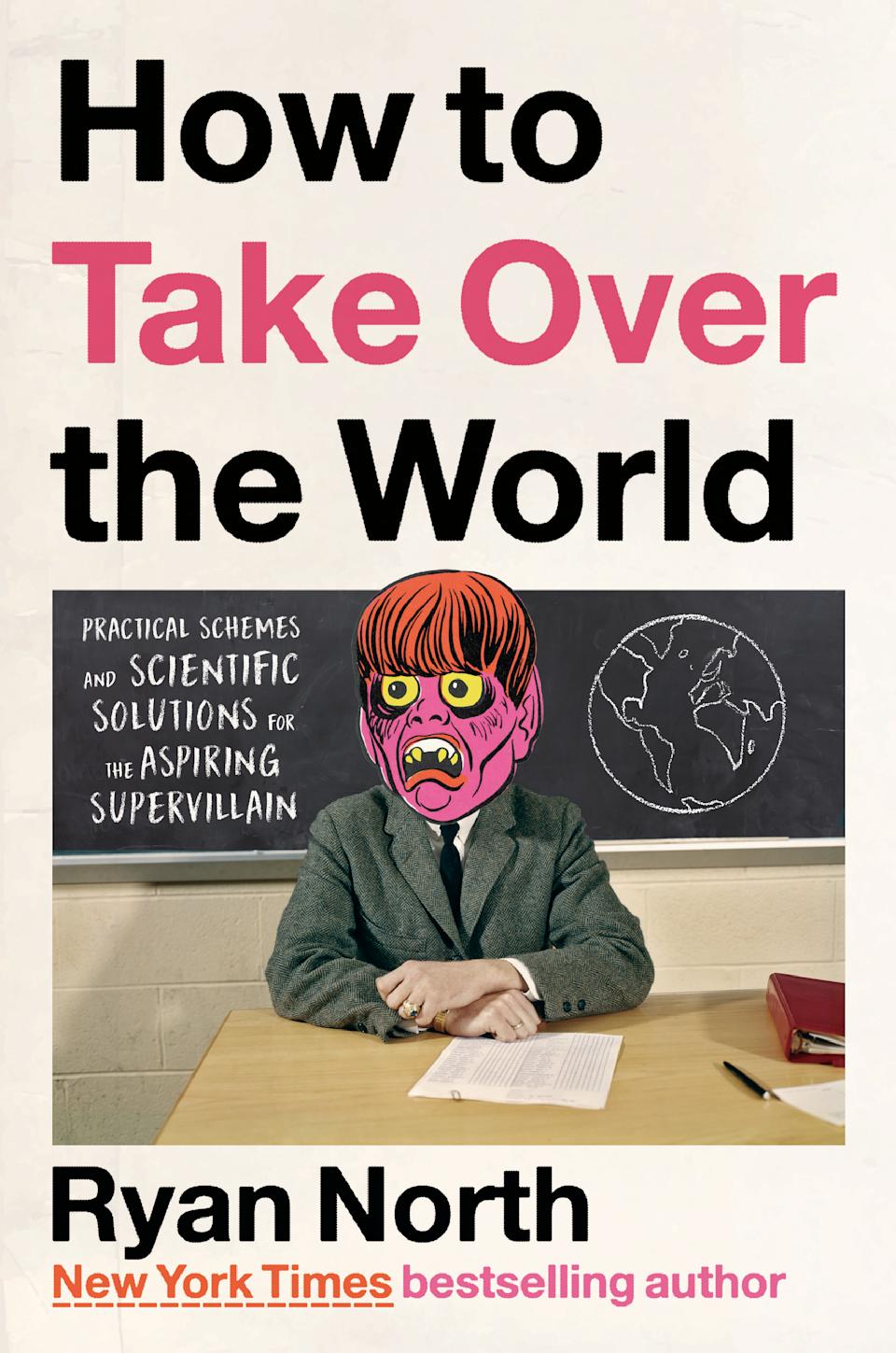 Ryan North: How To Take Over The World (Hardcover, 2022, Riverhead Books)