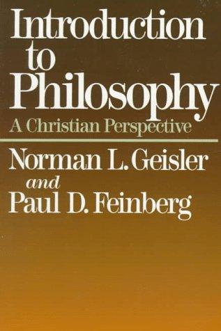 Norman L. Geisler, Paul D. Feinberg: Introduction to Philosophy (Paperback, 1987, Baker Academic)