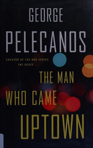 George P. Pelecanos: The man who came uptown (2018)