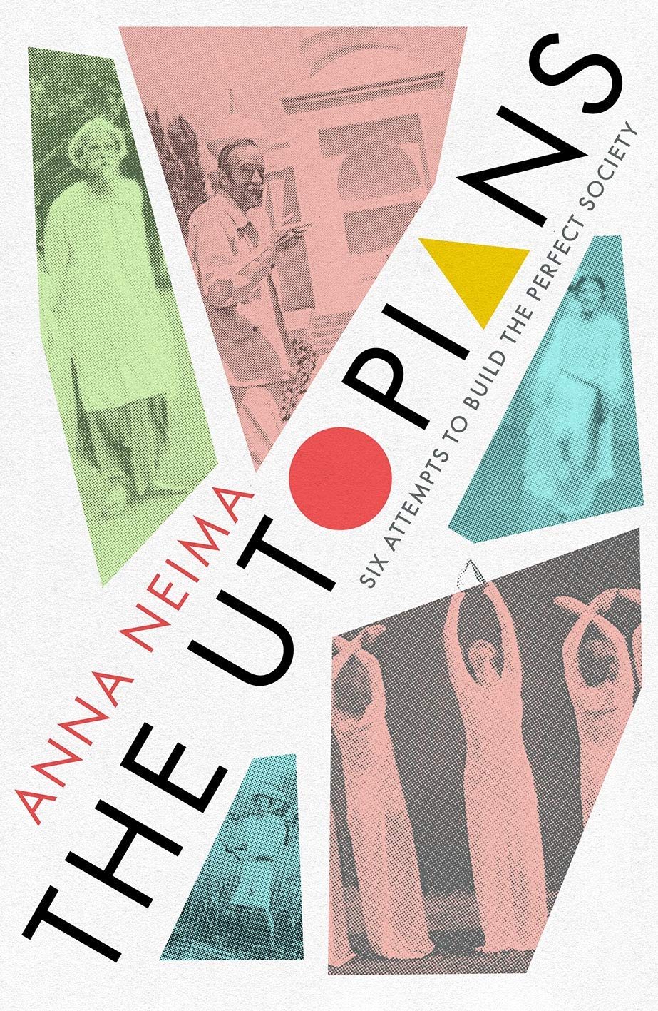 Anna Neima: The Utopians (Hardcover, en-Latn-GB language, 2021, Picador)