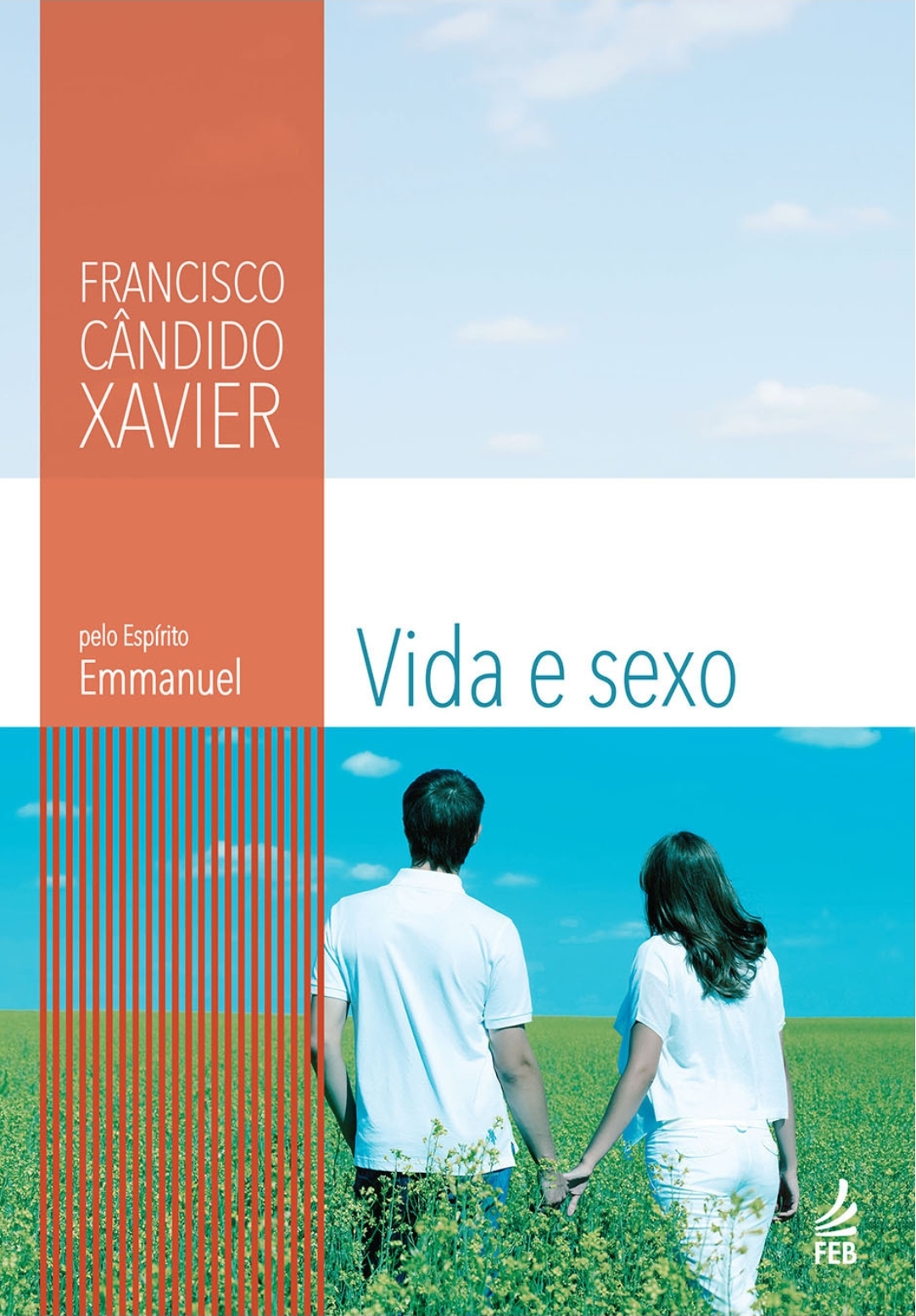 Francisco Cândido Xavier, Emmanuel (Espírito): Vida e Sexo (Paperback, Portuguese language, 2015, Federação Espírita Brasileira)