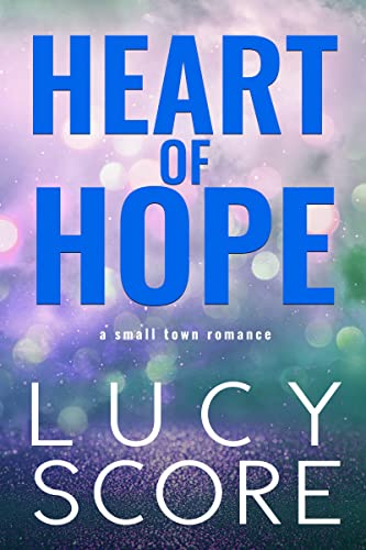 Lucy Score: Heart of Hope (2022, That's What She Said Publishing, Incorporated)