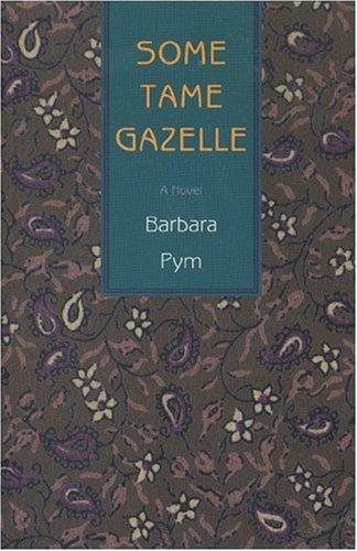 Barbara Pym: Some tame gazelle (1999, Moyer Bell)