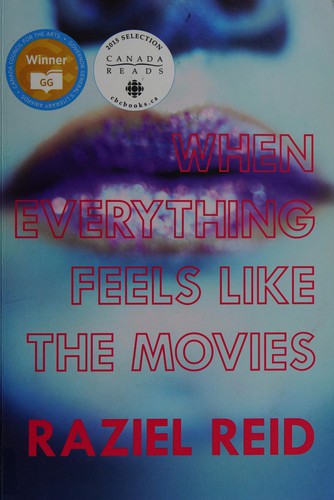 Raziel Reid: When Everything Feels like the Movies (2014, Arsenal Pulp Press)