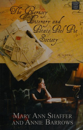 Mary Ann Shaffer: The Guernsey Literary and Potato Peel Pie Society (2008, Center Point Pub.)
