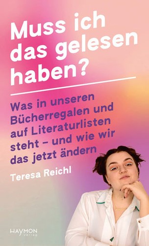 Teresa Reichl: Muss ich das gelesen haben? (German language, 2023, Haymon)