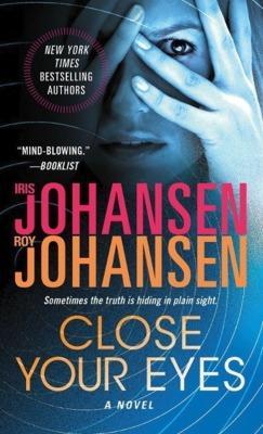 Roy Johansen, Iris Johansen, Iris Johansen, Roy Johansen: Close Your Eyes (Paperback, 2013, St. Martin's Paperbacks)