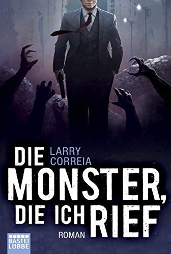 Larry Correia: Die Monster, die ich rief (Paperback, 2014, Lübbe)