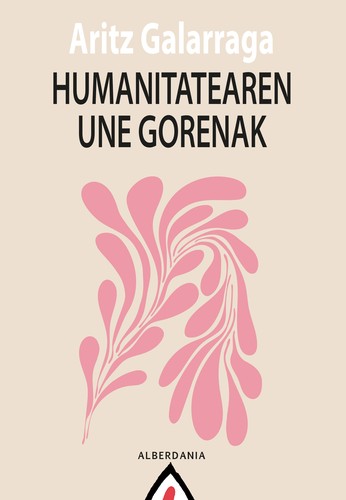 Aritz Galarraga Lopetegi: Humanitatearen une gorenak (Basque language, 2022, Alberdania)
