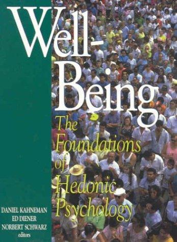 Ed Diener, Daniel Kahneman, Norbert Schwarz: Well-Being: Foundations of Hedonic Psychology (2003)