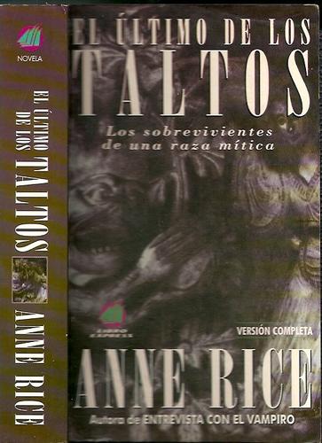 Anne Rice: Los sobrevivientes de una raza mítica Ultimo de Los Taltos - Bol - (Paperback, Atlantida)