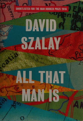 David Szalay: All that man is (2016)