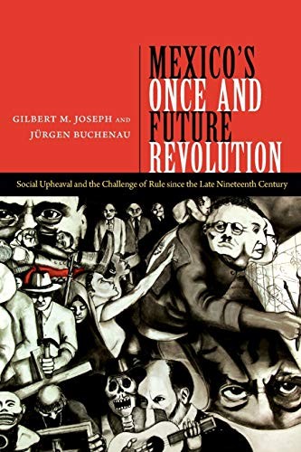 Gilbert M. Joseph, Jürgen Buchenau: Mexico's Once and Future Revolution (Paperback, 2013, Duke University Press Books)
