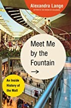 Alexandra Lange: Meet Me By the Fountain (Hardcover, 2022, Bloomsbury Publishing)
