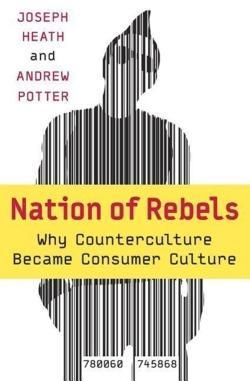 Joseph Heath, Andrew Potter: Nation of Rebels (2004)