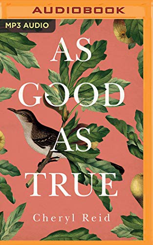 Cheryl Reid, Karen Peakes: As Good as True (AudiobookFormat, 2018, Brilliance Audio)