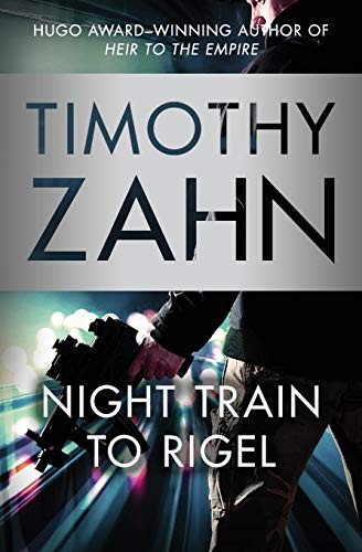 Timothy Zahn: Night Train to Rigel (Paperback, 2015, Open Road Media Sci-Fi & Fantasy)