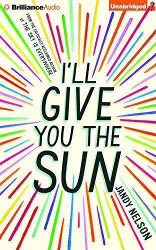 Jandy Nelson, Julia Whelan, Jesse Bernstein: I'll Give You the Sun (AudiobookFormat, 2015, Brilliance Audio)