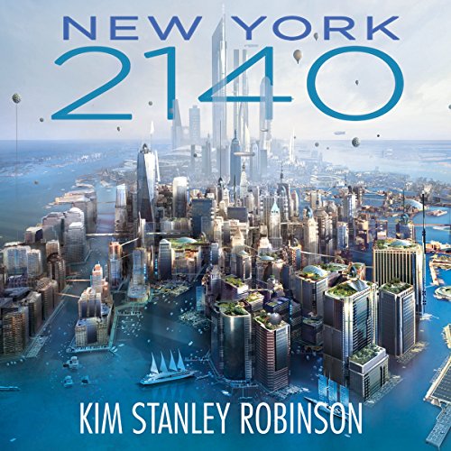 Kim Stanley Robinson: New York 2140 (AudiobookFormat, Little Brown)