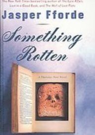 Jasper Fforde: Something Rotten (Hardcover, 2005, San Val)