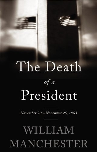 William Manchester: The Death of a President (Paperback, 2013, Back Bay Books)