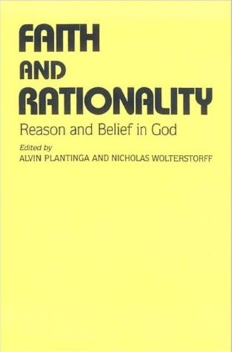 Alvin Plantinga, Nicholas Wolterstorff: Faith and rationality (Paperback, 1984, University of Notre Dame Press)