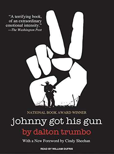 Dalton Trumbo, William Dufris: Johnny Got His Gun (AudiobookFormat, 2008, Tantor Audio)