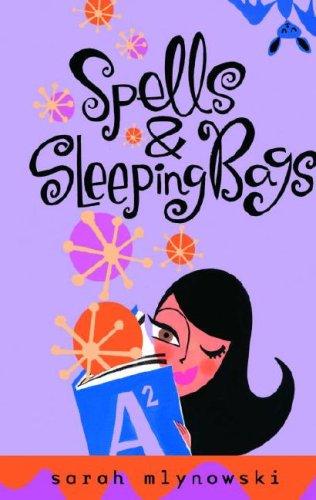 Sarah Mlynowski: Spells & Sleeping Bags (2007, Delacorte Books for Young Readers)