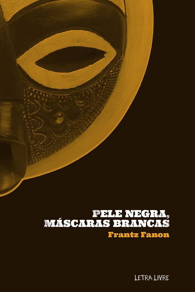 Frantz Fanon: Pele Negra, Máscaras Brancas (Paperback, Letra Livre)