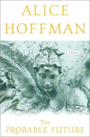 Alice Hoffman: The probable future (2003, Doubleday)