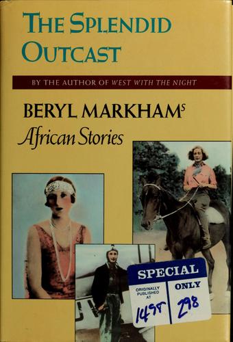 Beryl Markham: The splendid outcast (1987, North Point Press)